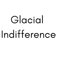 Glacial Indifference